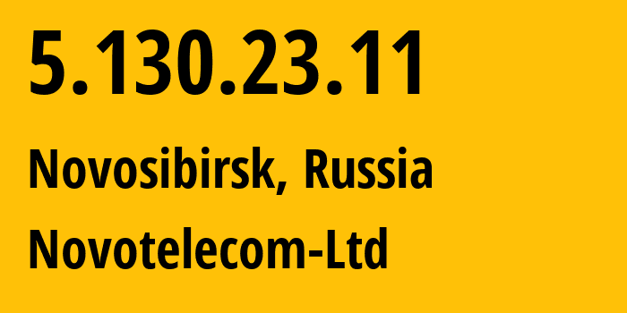 IP-адрес 5.130.23.11 (Новосибирск, Новосибирская Область, Россия) определить местоположение, координаты на карте, ISP провайдер AS31200 Novotelecom-Ltd // кто провайдер айпи-адреса 5.130.23.11