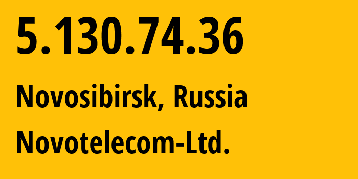 IP-адрес 5.130.74.36 (Новосибирск, Новосибирская Область, Россия) определить местоположение, координаты на карте, ISP провайдер AS31200 Novotelecom-Ltd. // кто провайдер айпи-адреса 5.130.74.36