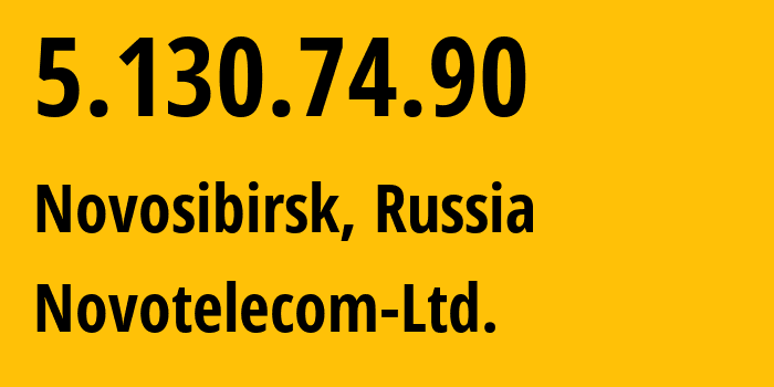 IP-адрес 5.130.74.90 (Новосибирск, Новосибирская Область, Россия) определить местоположение, координаты на карте, ISP провайдер AS31200 Novotelecom-Ltd. // кто провайдер айпи-адреса 5.130.74.90