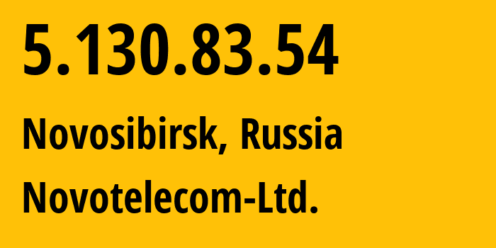 IP address 5.130.83.54 (Novosibirsk, Novosibirsk Oblast, Russia) get location, coordinates on map, ISP provider AS31200 Novotelecom-Ltd. // who is provider of ip address 5.130.83.54, whose IP address