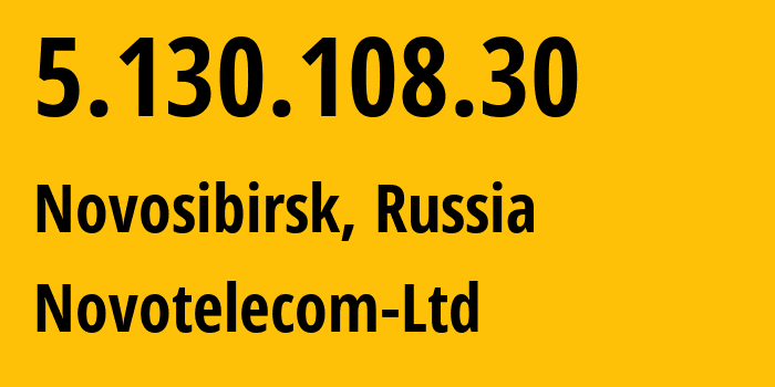 IP-адрес 5.130.108.30 (Новосибирск, Новосибирская Область, Россия) определить местоположение, координаты на карте, ISP провайдер AS31200 Novotelecom-Ltd // кто провайдер айпи-адреса 5.130.108.30