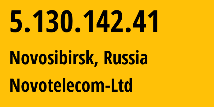 IP address 5.130.142.41 (Novosibirsk, Novosibirsk Oblast, Russia) get location, coordinates on map, ISP provider AS31200 Novotelecom-Ltd // who is provider of ip address 5.130.142.41, whose IP address