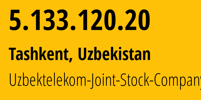 IP-адрес 5.133.120.20 (Ташкент, Ташкент, Узбекистан) определить местоположение, координаты на карте, ISP провайдер AS8193 Uzbektelekom-Joint-Stock-Company // кто провайдер айпи-адреса 5.133.120.20