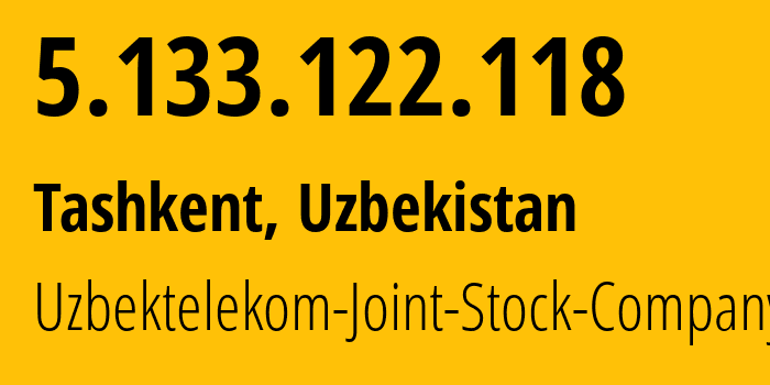 IP address 5.133.122.118 (Tashkent, Tashkent, Uzbekistan) get location, coordinates on map, ISP provider AS8193 Uzbektelekom-Joint-Stock-Company // who is provider of ip address 5.133.122.118, whose IP address