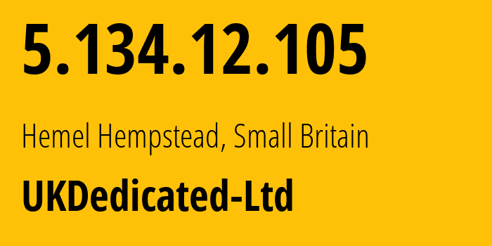 IP address 5.134.12.105 (Hemel Hempstead, England, Small Britain) get location, coordinates on map, ISP provider AS34282 UKDedicated-Ltd // who is provider of ip address 5.134.12.105, whose IP address