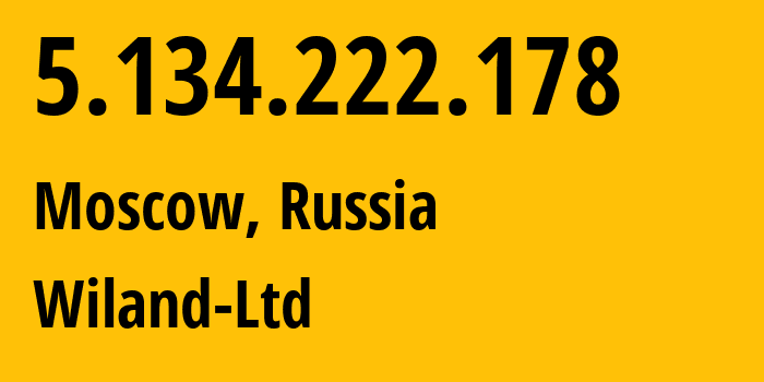 IP-адрес 5.134.222.178 (Москва, Москва, Россия) определить местоположение, координаты на карте, ISP провайдер AS21367 Wiland-Ltd // кто провайдер айпи-адреса 5.134.222.178