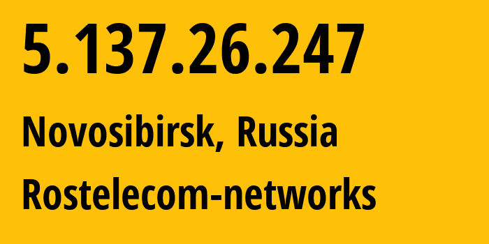 IP-адрес 5.137.26.247 (Новосибирск, Новосибирская Область, Россия) определить местоположение, координаты на карте, ISP провайдер AS12389 Rostelecom-networks // кто провайдер айпи-адреса 5.137.26.247