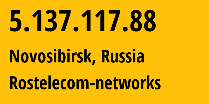 IP-адрес 5.137.117.88 (Новосибирск, Новосибирская Область, Россия) определить местоположение, координаты на карте, ISP провайдер AS12389 Rostelecom-networks // кто провайдер айпи-адреса 5.137.117.88