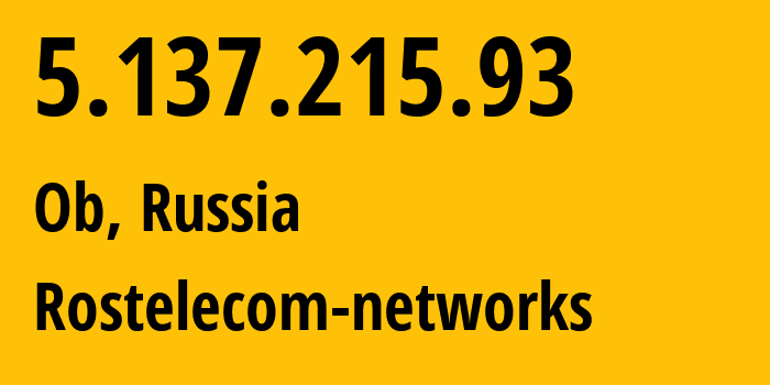 IP address 5.137.215.93 (Ob, Novosibirsk Oblast, Russia) get location, coordinates on map, ISP provider AS12389 Rostelecom-networks // who is provider of ip address 5.137.215.93, whose IP address