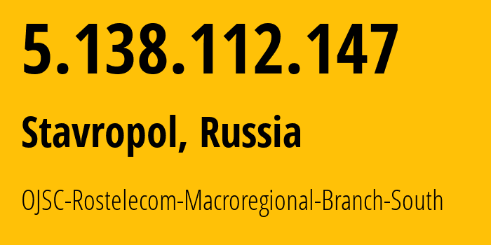 IP address 5.138.112.147 (Stavropol, Stavropol Kray, Russia) get location, coordinates on map, ISP provider AS12389 OJSC-Rostelecom-Macroregional-Branch-South // who is provider of ip address 5.138.112.147, whose IP address