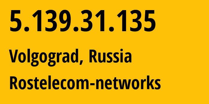 IP address 5.139.31.135 (Volgograd, Volgograd Oblast, Russia) get location, coordinates on map, ISP provider AS12389 Rostelecom-networks // who is provider of ip address 5.139.31.135, whose IP address