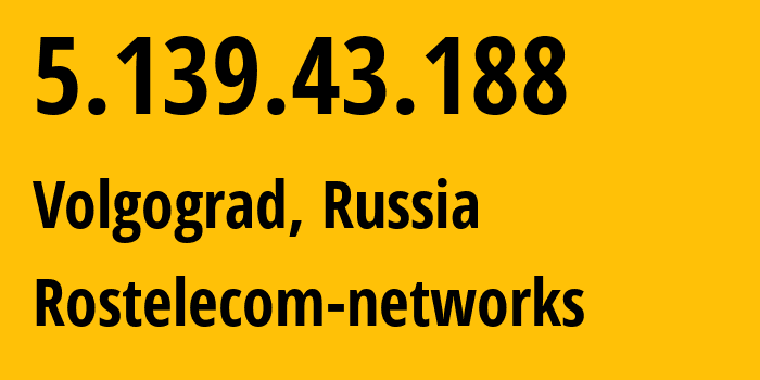 IP-адрес 5.139.43.188 (Волгоград, Волгоградская Область, Россия) определить местоположение, координаты на карте, ISP провайдер AS12389 Rostelecom-networks // кто провайдер айпи-адреса 5.139.43.188