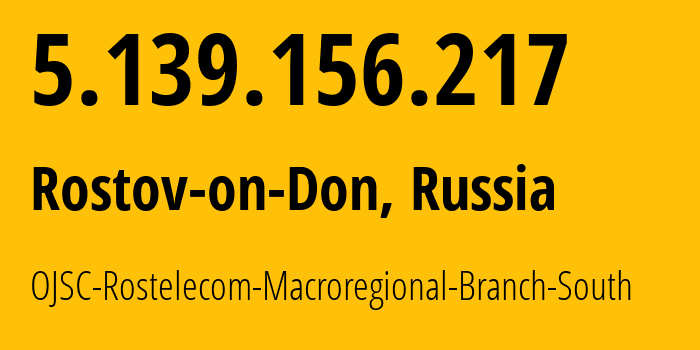 IP address 5.139.156.217 (Rostov-on-Don, Rostov Oblast, Russia) get location, coordinates on map, ISP provider AS12389 OJSC-Rostelecom-Macroregional-Branch-South // who is provider of ip address 5.139.156.217, whose IP address