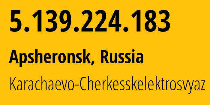 IP-адрес 5.139.224.183 (Апшеронск, Краснодарский край, Россия) определить местоположение, координаты на карте, ISP провайдер AS12389 Karachaevo-Cherkesskelektrosvyaz // кто провайдер айпи-адреса 5.139.224.183