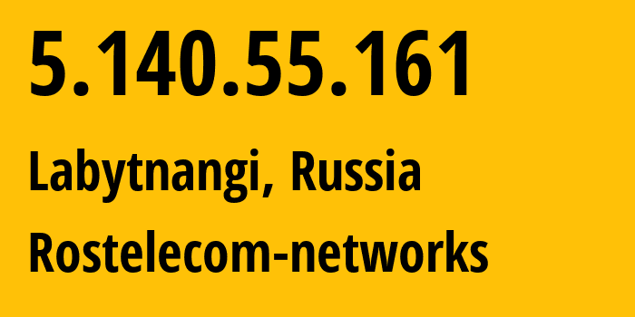 IP address 5.140.55.161 (Labytnangi, Yamalo-Nenets, Russia) get location, coordinates on map, ISP provider AS12389 Rostelecom-networks // who is provider of ip address 5.140.55.161, whose IP address