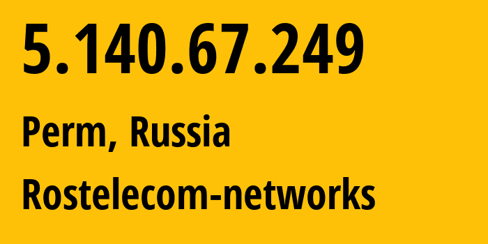 IP-адрес 5.140.67.249 (Пермь, Пермский край, Россия) определить местоположение, координаты на карте, ISP провайдер AS12389 Rostelecom-networks // кто провайдер айпи-адреса 5.140.67.249