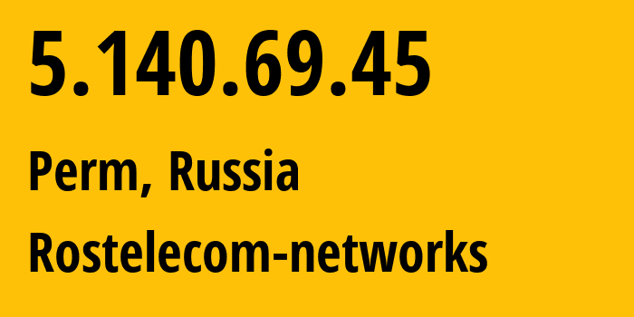 IP address 5.140.69.45 (Perm, Perm Krai, Russia) get location, coordinates on map, ISP provider AS12389 Rostelecom-networks // who is provider of ip address 5.140.69.45, whose IP address