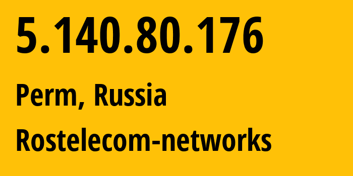 IP address 5.140.80.176 (Perm, Perm Krai, Russia) get location, coordinates on map, ISP provider AS12389 Rostelecom-networks // who is provider of ip address 5.140.80.176, whose IP address