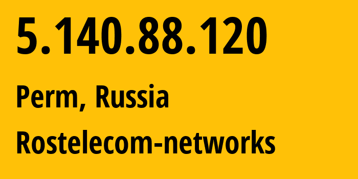 IP-адрес 5.140.88.120 (Пермь, Пермский край, Россия) определить местоположение, координаты на карте, ISP провайдер AS12389 Rostelecom-networks // кто провайдер айпи-адреса 5.140.88.120
