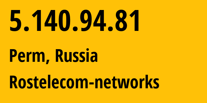 IP address 5.140.94.81 (Perm, Perm Krai, Russia) get location, coordinates on map, ISP provider AS12389 Rostelecom-networks // who is provider of ip address 5.140.94.81, whose IP address