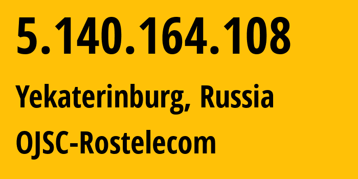 IP address 5.140.164.108 (Tyumen, Tyumen Oblast, Russia) get location, coordinates on map, ISP provider AS12389 OJSC-Rostelecom // who is provider of ip address 5.140.164.108, whose IP address