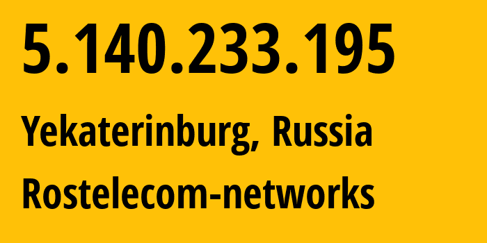 IP address 5.140.233.195 (Yekaterinburg, Sverdlovsk Oblast, Russia) get location, coordinates on map, ISP provider AS12389 Rostelecom-networks // who is provider of ip address 5.140.233.195, whose IP address