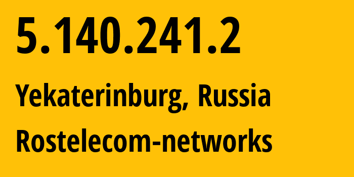 IP-адрес 5.140.241.2 (Екатеринбург, Свердловская Область, Россия) определить местоположение, координаты на карте, ISP провайдер AS12389 Rostelecom-networks // кто провайдер айпи-адреса 5.140.241.2