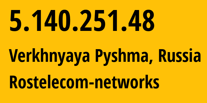 IP address 5.140.251.48 (Tyumen, Tyumen Oblast, Russia) get location, coordinates on map, ISP provider AS12389 Rostelecom-networks // who is provider of ip address 5.140.251.48, whose IP address