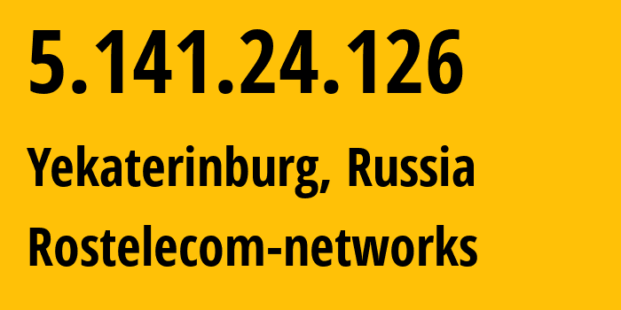 IP-адрес 5.141.24.126 (Екатеринбург, Свердловская Область, Россия) определить местоположение, координаты на карте, ISP провайдер AS12389 Rostelecom-networks // кто провайдер айпи-адреса 5.141.24.126