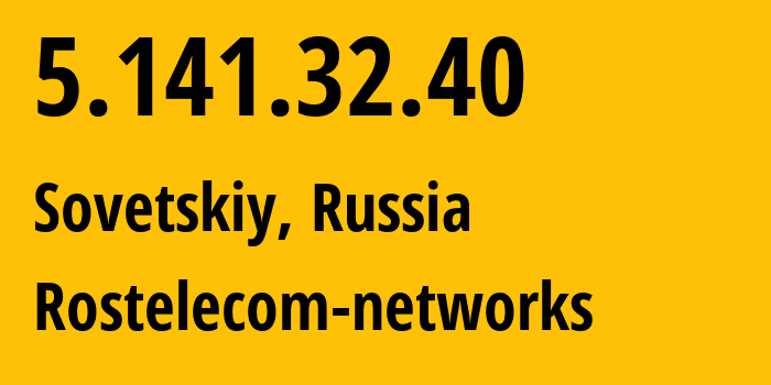 IP address 5.141.32.40 get location, coordinates on map, ISP provider AS12389 Rostelecom-networks // who is provider of ip address 5.141.32.40, whose IP address