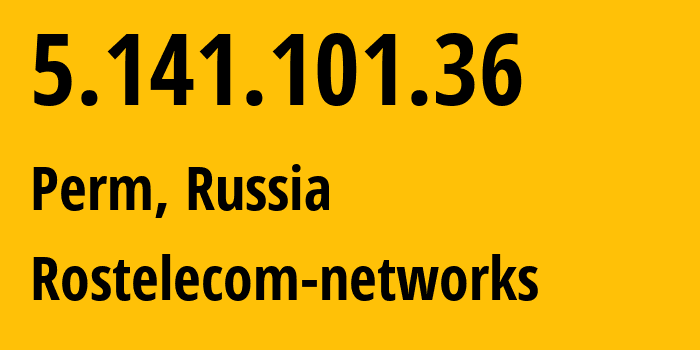 IP-адрес 5.141.101.36 (Пермь, Пермский край, Россия) определить местоположение, координаты на карте, ISP провайдер AS12389 Rostelecom-networks // кто провайдер айпи-адреса 5.141.101.36