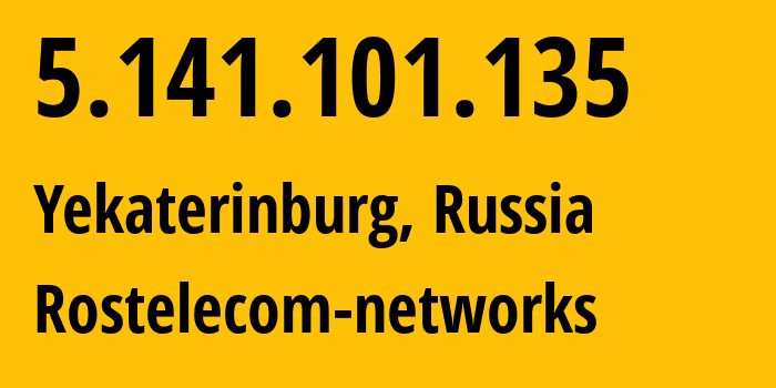 IP address 5.141.101.135 (Yekaterinburg, Sverdlovsk Oblast, Russia) get location, coordinates on map, ISP provider AS12389 Rostelecom-networks // who is provider of ip address 5.141.101.135, whose IP address