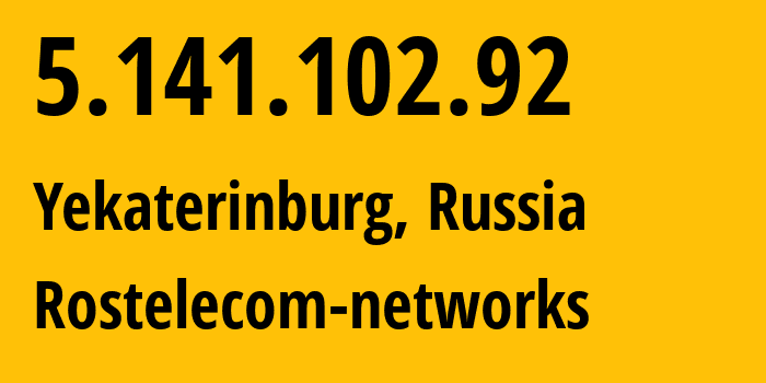 IP-адрес 5.141.102.92 (Екатеринбург, Свердловская Область, Россия) определить местоположение, координаты на карте, ISP провайдер AS12389 Rostelecom-networks // кто провайдер айпи-адреса 5.141.102.92