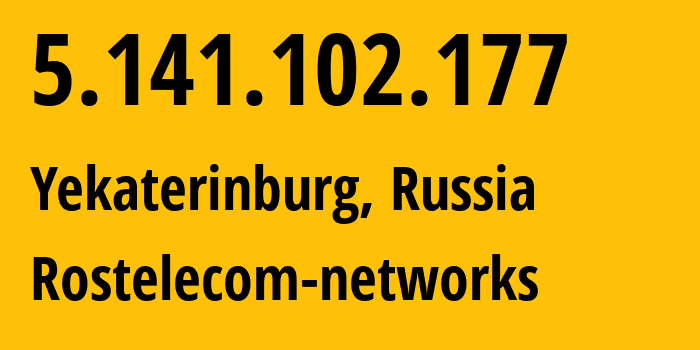 IP address 5.141.102.177 (Yekaterinburg, Sverdlovsk Oblast, Russia) get location, coordinates on map, ISP provider AS12389 Rostelecom-networks // who is provider of ip address 5.141.102.177, whose IP address