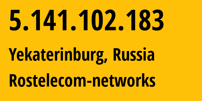 IP-адрес 5.141.102.183 (Екатеринбург, Свердловская Область, Россия) определить местоположение, координаты на карте, ISP провайдер AS12389 Rostelecom-networks // кто провайдер айпи-адреса 5.141.102.183