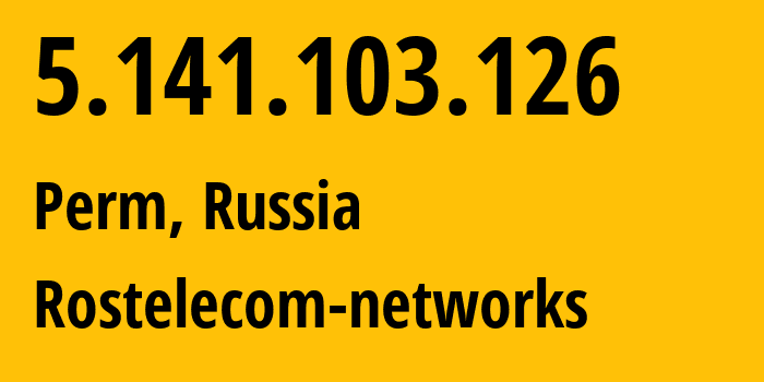 IP-адрес 5.141.103.126 (Пермь, Пермский край, Россия) определить местоположение, координаты на карте, ISP провайдер AS12389 Rostelecom-networks // кто провайдер айпи-адреса 5.141.103.126