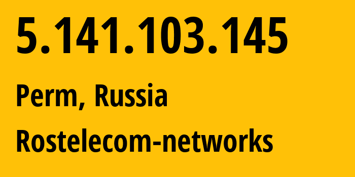 IP-адрес 5.141.103.145 (Пермь, Пермский край, Россия) определить местоположение, координаты на карте, ISP провайдер AS12389 Rostelecom-networks // кто провайдер айпи-адреса 5.141.103.145