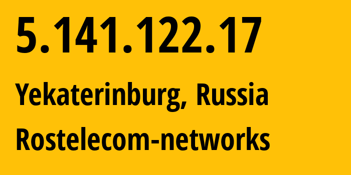 IP-адрес 5.141.122.17 (Екатеринбург, Свердловская Область, Россия) определить местоположение, координаты на карте, ISP провайдер AS12389 Rostelecom-networks // кто провайдер айпи-адреса 5.141.122.17