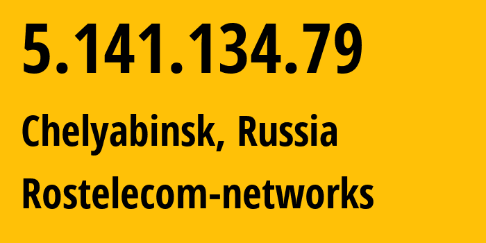 IP-адрес 5.141.134.79 (Челябинск, Челябинская, Россия) определить местоположение, координаты на карте, ISP провайдер AS12389 Rostelecom-networks // кто провайдер айпи-адреса 5.141.134.79