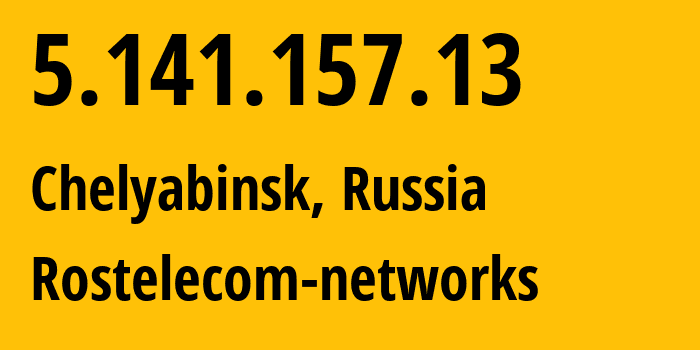 IP-адрес 5.141.157.13 (Челябинск, Челябинская, Россия) определить местоположение, координаты на карте, ISP провайдер AS12389 Rostelecom-networks // кто провайдер айпи-адреса 5.141.157.13