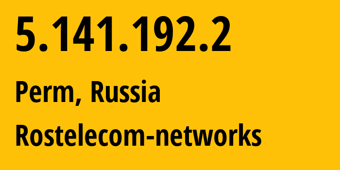 IP address 5.141.192.2 (Perm, Perm Krai, Russia) get location, coordinates on map, ISP provider AS12389 Rostelecom-networks // who is provider of ip address 5.141.192.2, whose IP address