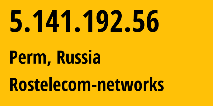 IP-адрес 5.141.192.56 (Пермь, Пермский край, Россия) определить местоположение, координаты на карте, ISP провайдер AS12389 Rostelecom-networks // кто провайдер айпи-адреса 5.141.192.56