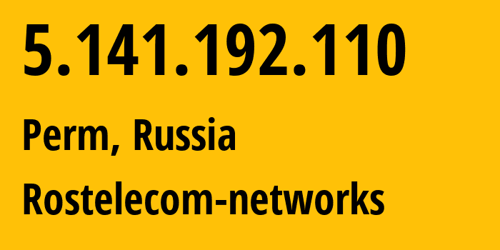 IP-адрес 5.141.192.110 (Пермь, Пермский край, Россия) определить местоположение, координаты на карте, ISP провайдер AS12389 Rostelecom-networks // кто провайдер айпи-адреса 5.141.192.110