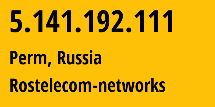 IP-адрес 5.141.192.111 (Пермь, Пермский край, Россия) определить местоположение, координаты на карте, ISP провайдер AS12389 Rostelecom-networks // кто провайдер айпи-адреса 5.141.192.111