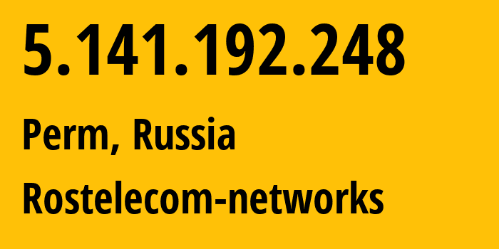 IP-адрес 5.141.192.248 (Пермь, Пермский край, Россия) определить местоположение, координаты на карте, ISP провайдер AS12389 Rostelecom-networks // кто провайдер айпи-адреса 5.141.192.248