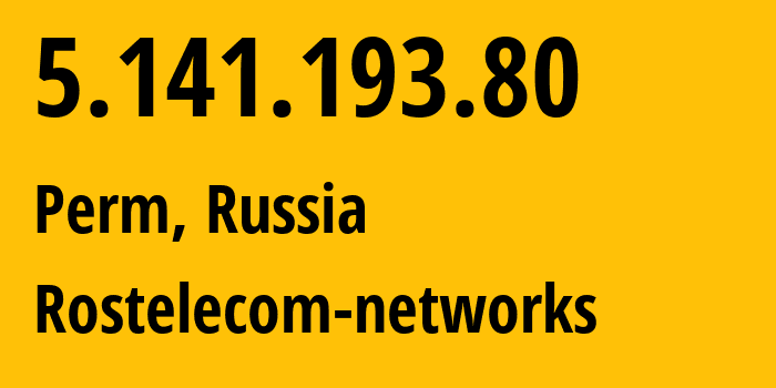 IP address 5.141.193.80 (Perm, Perm Krai, Russia) get location, coordinates on map, ISP provider AS12389 Rostelecom-networks // who is provider of ip address 5.141.193.80, whose IP address