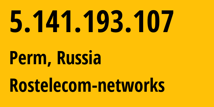 IP address 5.141.193.107 (Perm, Perm Krai, Russia) get location, coordinates on map, ISP provider AS12389 Rostelecom-networks // who is provider of ip address 5.141.193.107, whose IP address