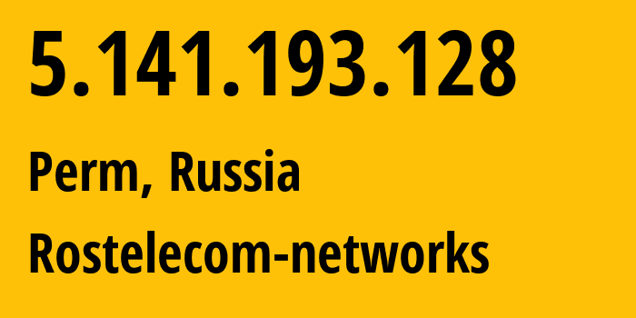 IP-адрес 5.141.193.128 (Пермь, Пермский край, Россия) определить местоположение, координаты на карте, ISP провайдер AS12389 Rostelecom-networks // кто провайдер айпи-адреса 5.141.193.128