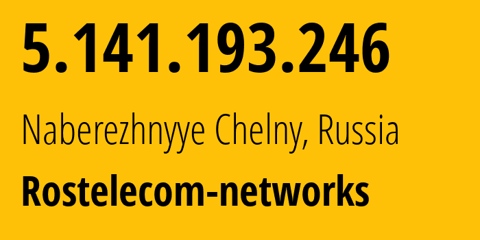 IP address 5.141.193.246 (Naberezhnyye Chelny, Tatarstan Republic, Russia) get location, coordinates on map, ISP provider AS12389 Rostelecom-networks // who is provider of ip address 5.141.193.246, whose IP address