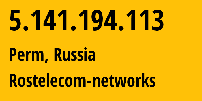 IP address 5.141.194.113 (Perm, Perm Krai, Russia) get location, coordinates on map, ISP provider AS12389 Rostelecom-networks // who is provider of ip address 5.141.194.113, whose IP address